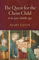 The Middle Ages Series - The Quest for the Christ Child in the Later Middle Ages