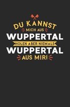 Du Kannst Mich Aus Wuppertal Holen Aber Niemals Wuppertal Aus Mir!