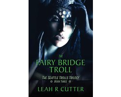 The Seattle Trolls Trilogy 3 - The Fairy Bridge Troll