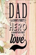 Dad a Son's First Hero A Daughter's First Love