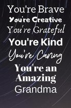 You're Brave You're Creative You're Grateful You're Kind You're Caring You're An Amazing Grandma