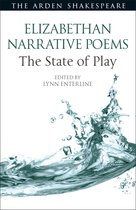 Arden Shakespeare The State of Play - Elizabethan Narrative Poems: The State of Play