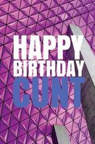 HAPPY BIRTHDAY, CUNT! A fun, rude, playful DIY birthday card (EMPTY BOOK), 50 pages, 6x9 inches