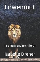 Loewenmut - In einem anderen Reich