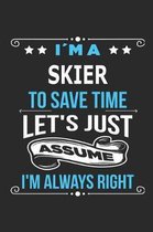 Im a skier To save time let s just assume I m always right
