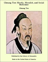 Chuang Tzu: Mystic, Moralist, and Social Reformer