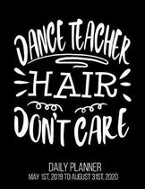 Dance Teacher Hair Don't Care Daily Planner May 1st, 2019 to August 31st, 2020