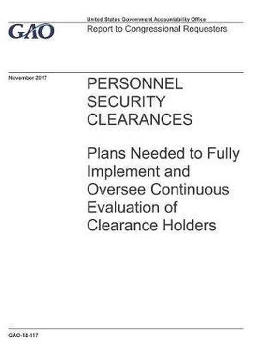 Personnel Security Clearances, U S Government Accountability Offi Gao