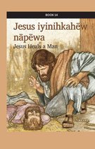 kihci-masinahikan ācimowinisa (Plains Cree Bible Stories) 14 - Jesus iyinihkahēw nāpēwa