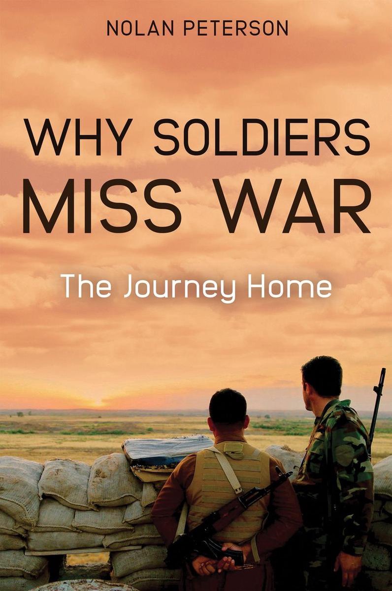 Why Soldiers Miss War - Nolan Peterson