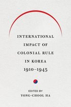 Center For Korea Studies Publications - International Impact of Colonial Rule in Korea, 1910-1945