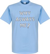 Why Always Me? T-Shirt - XXL