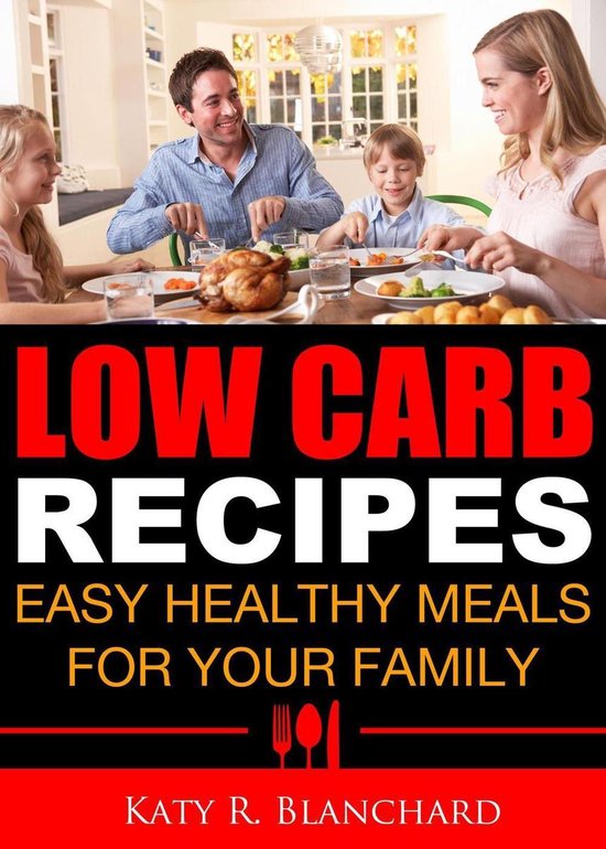 Low-Carb Recipes: Easy Healthy Meals for Your Family - cover