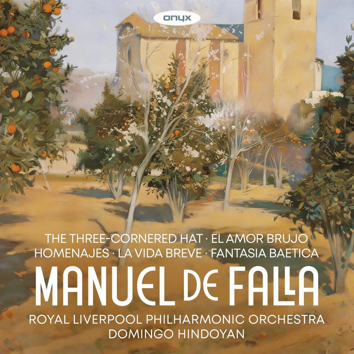 Royal Liverpool Philharmonic Orchestra & Domingo Hindoyan - Manuel de Falla: El sombrero de tres picos, El Amor Brujo, Homenajes, La Vida Breve, Fantasia Baetica (CD)