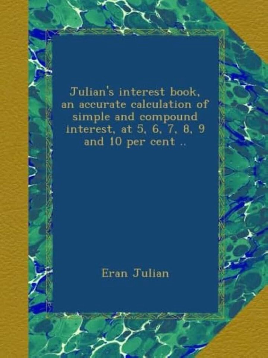 Interest book, an accurate calculation of simple and compound interest, at 5, 6, 7, 8, 9 and 10 per cent ..