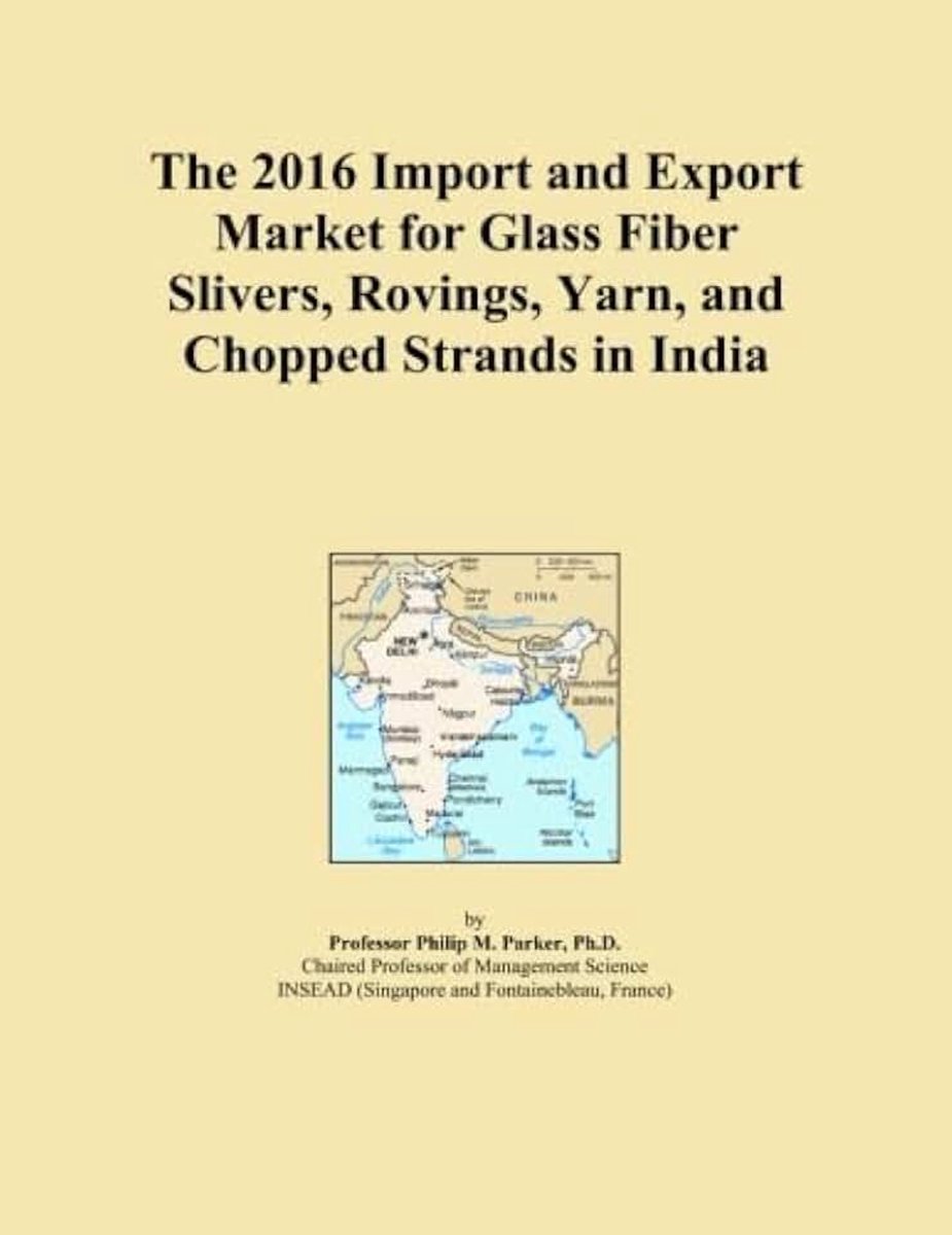2016 Import and Export Market for Glass Fiber Slivers, Rovings, Yarn, and Chopped Strands in India