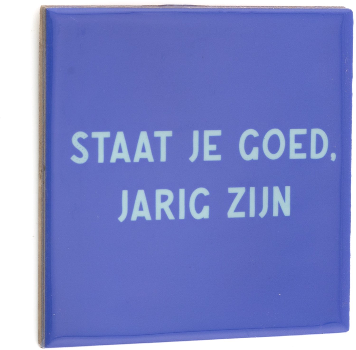 Tegeltje staat je goed jarig zijn