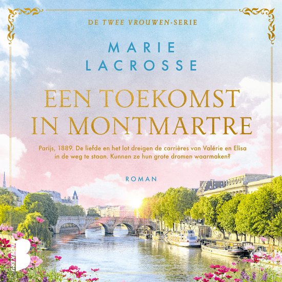 Boekomslag: Een toekomst in Montmartre door Marie Lacrosse, met uitzicht op de Seine in Parijs en roze bloemen.