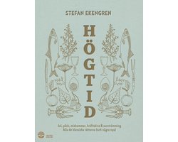 Högtid : Jul, påsk, midsommar, kräftor & surströmming : alla de klassiska rätterna (och några nya)