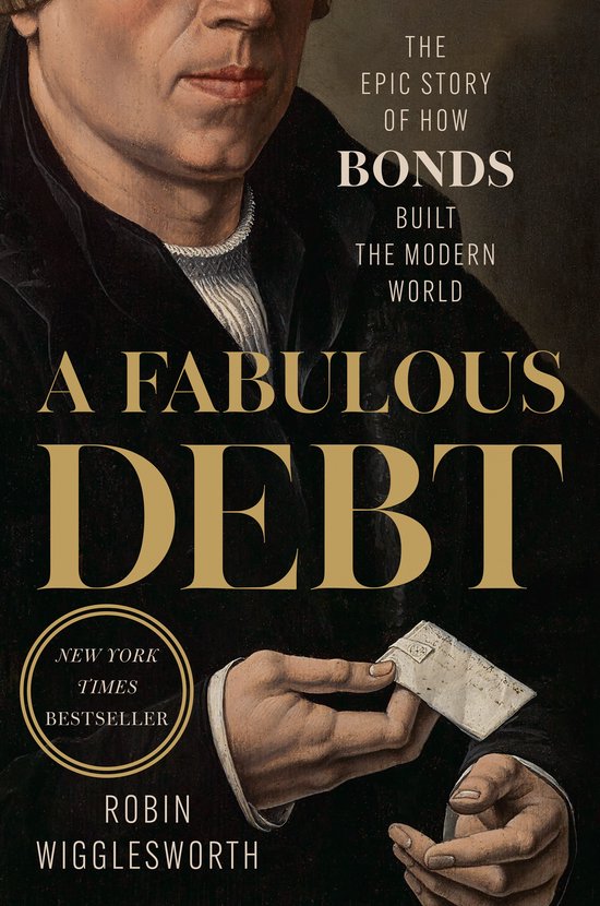 Boekomslag van A Fabulous Debt met een historisch portret en tekst over obligaties door Robin Wigglesworth.