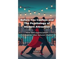 Before You Confess and The Psychology of Modern Attraction