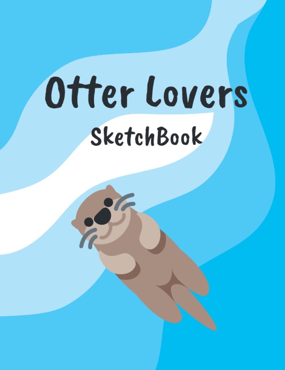 Otter Lovers SketchBook: Sketchbook for Otter lovers, Blank Sketchbook, Drawing book, 8.5 x 11 Sketchbook, 120 blank - ShopVlot