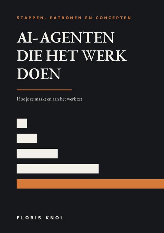 Boek "AI-agenten die het werk doen" met de ondertitel "Hoe je ze maakt en aan het werk zet". Geïllustreerd met witte en oranje staven.