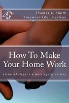 How to make your home work: Essential steps to a marriage of destiny