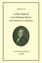Oxford University Studies in the Enlightenment- Le Rêve laïque de Louis-Sébastien Mercier entre littérature et politique