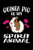 Guinea Pig Is My Spirit Animal