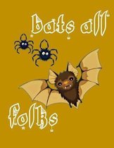 Bats All Folks: Perfect Halloween Coloring And Sketchbook for Toddlers And Preschoolers 18 Months To 4 Years Old With Big Not-So-Scary