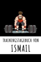 Trainingstagebuch von Ismail: Personalisierter Tagesplaner f�r dein Fitness- und Krafttraining im Fitnessstudio oder Zuhause
