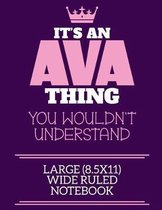It's An Ava Thing You Wouldn't Understand Large (8.5x11) Wide Ruled Notebook