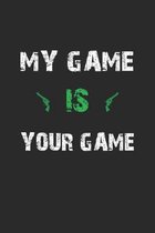 My game is your game