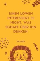 Einen L wen Interessiert Es Nicht, Was Schafe ber Ihn Denken. Notizbuch