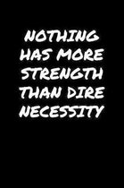 Nothing Has More Strength Than Dire Necessity�: A soft cover blank lined journal to jot down ideas, memories, goals, and anything else that com