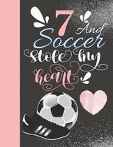 7 And Soccer Stole My Heart: Sketchbook For Athletic Girls - 7 Years Old Gift For A Soccer Player - Sketchpad To Draw And Sketch In