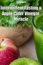 Intermittent Fasting and Apple Cider Vinegar Miracle