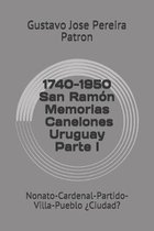 1740-1950 Memorias San Ram�n Canelones Uruguay: Nonato-Cardenal-Partido-Villa-Pueblo �Ciudad?