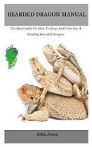 Bearded dragon: The Best Guide On How To Keep And Care For A Healthy Bearded Dragon