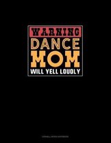 Warning Dance Mom Will Yell Loudly: Cornell Notes Notebook