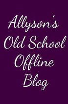 Allyson's Old School Offline Blog