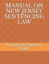 Manual on New Jersey Sentencing Law