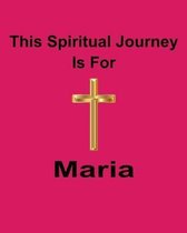 This Spiritual Journey Is For Maria: Your personal notebook to help with your spiritual journey