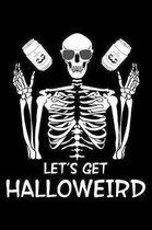 Let's Get Halloweird: Halloween Skeleton Notebook to Write in, 6x9, Lined, 120 Pages Journal