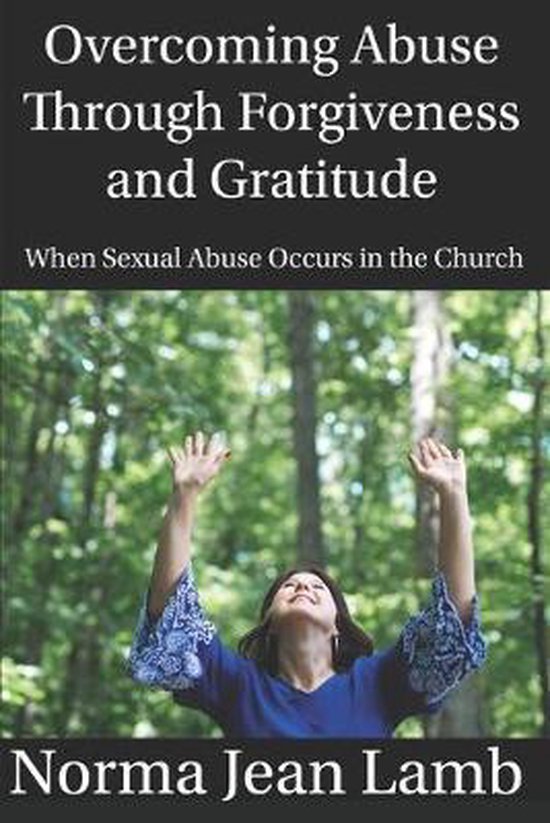Overcoming Abuse Through Forgiveness and Gratitude - cover
