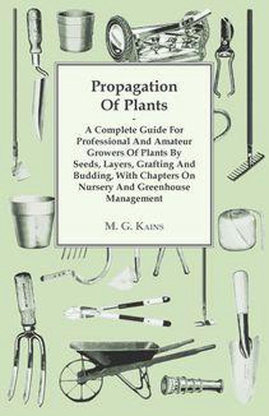 Propagation of Plants - A Complete Guide for Professional an ... - cover