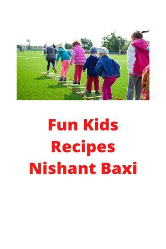 Fun Kids Recipes ebook Nishant Baxi 9783752986549 Boeken Bol fun-kids-recipes-ebook-nishant-baxi-9783752986549-boeken-bol