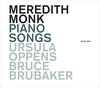 Ursula Oppens and Bruce Brubaker - Meredith Monk: Piano Songs (CD)