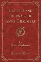 Letters and Journals of Anne Chalmers (Classic Reprint)